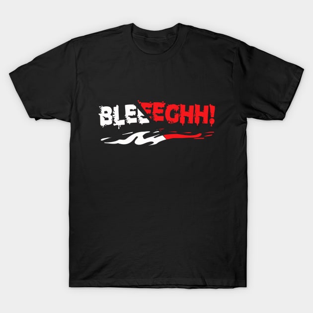 Bleeeghh! Metal Music Fan T-Shirt by Gothic Rose Designs